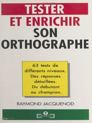 cover image of Tester et enrichir son orthographe